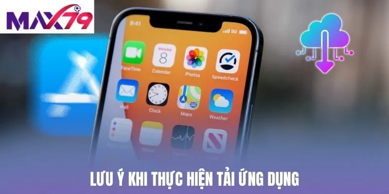 Lưu ý khi thực hiện tải ứng dụng