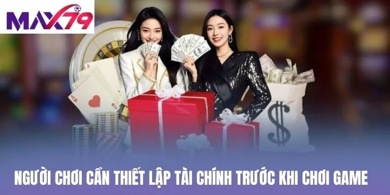 Người chơi cần thiết lập tài chính trước khi chơi game